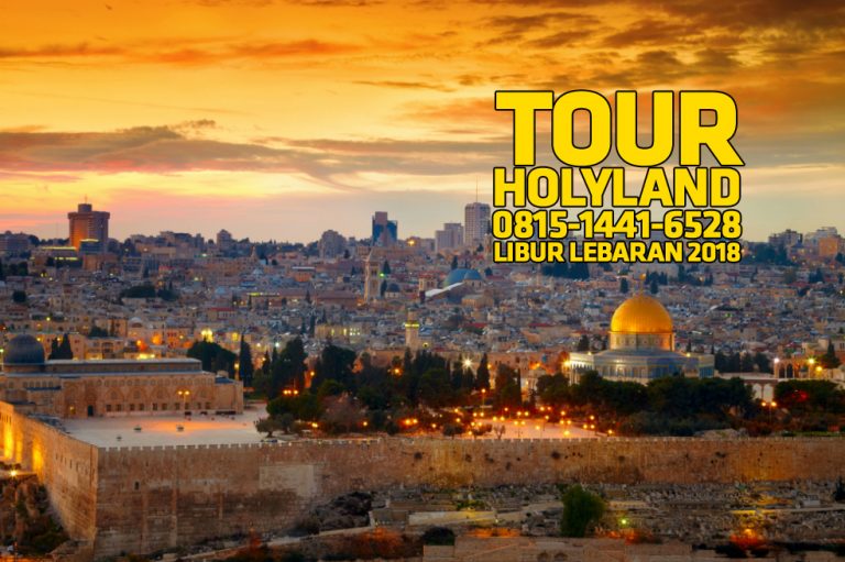 Paket Promo Holyland Tour Lebaran 2018